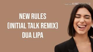 Dua Lipa  New rules Initial Talk remix lyrics [upl. by Eekorehc]