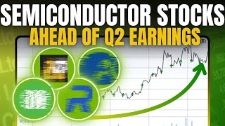 Watch These 4 Semiconductor Stocks Ahead of Q2 Earnings [upl. by Suirada]