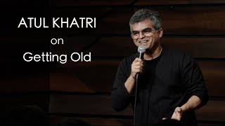 Atul Khatri on Getting Old [upl. by Loris825]