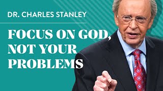 Focus on God not your problems  Dr Charles Stanley [upl. by Doniv975]