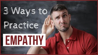 How to Practice Empathy Skills  3 Steps [upl. by Eelarbed]