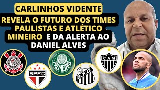 CARLINHOS VIDENTE REVELA O FUTURO DO CORINTHIANS PALMEIRAS SANTOS SÃO PAULO ATLÉTICO MINEIRO E [upl. by Velick]