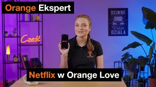 💡 ORANGE EKSPERT  👉 Aktywacja Netflixa 📺 w ofercie Orange Love z Netflix [upl. by Ferriter]