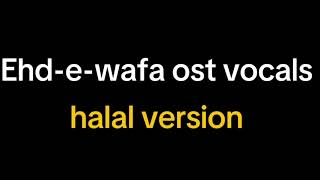 ehdewafa song vocals  song without music  halal song version  friendship song trending [upl. by Akcinahs]