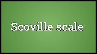 Scoville scale Meaning [upl. by Ysak645]