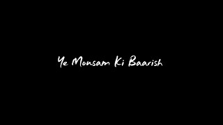 Ye Mousam Ki Baarish  Song  Black Screen  Watsapp Status  Atif Aslam [upl. by Walli]