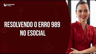 Resolvendo o erro 989 no eSocial [upl. by Briggs]