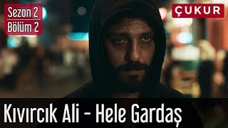 Çukur 2Sezon 2Bölüm  Kıvırcık Ali  Hele Gardaş [upl. by Noivaz862]