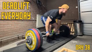 Deadlift Everyday Day 38 I’m sore man [upl. by Medora]