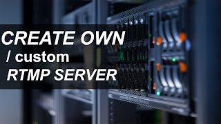 How to Create Your Own RTMP Server Complete StepbyStep Guide [upl. by Aramanta]