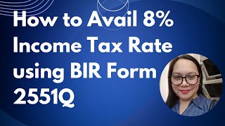 How to Avail 8 Income Tax Rate using BIR Form 2551Q Lazada Shopee Tiktok Riders onlinesellers [upl. by Nazus]