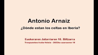 Antonio Arnaiz ¿Dónde estan los celtas en Iberia [upl. by Ritchie]