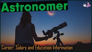 Astronomer  Career Salary Education  Career Profiles [upl. by Nerac]