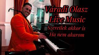 Váradi Olasz  Szeretlek akkor is ha nem akarom  ÉLŐ MUSIC [upl. by Rawdon641]