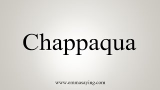 How To Say Chappaqua [upl. by Demah122]