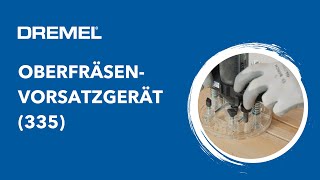 Dremel®  OberfräsenVorsatzgerät 335  Eine kompakte Oberfräse für kleinere Fräsprojekte [upl. by Bax]