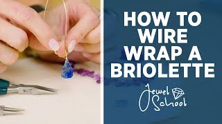 How to Wire Wrap a Briolette  Jewelry 101 [upl. by Airbmak]