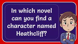 In which novel can you find a character named Heathcliff Answer [upl. by Joh]