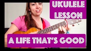 Lennon And Maisy Ukulele Chords  A Life Thats Good [upl. by Lytsirk]