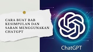 Cara Membuat Bab Kesimpulan dan Saran Menggunakan ChatGPT [upl. by Haig]