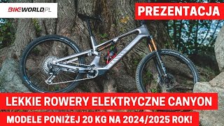 Lekkie rowery elektryczne Canyon  prezentacja kolekcji 2024  2025 Omawiamy modele poniżej 20 kg [upl. by Yelad]