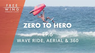 Wingfoiling How To Wave Ride Aerial amp 360  Wingboarding Zero to Hero Ep 6 with Zane Schweitzer [upl. by Ariam]