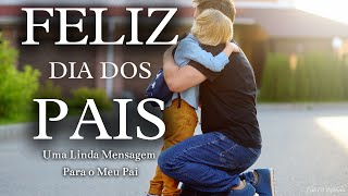 MENSAGEM PARA O DIA DOS PAIS  RECONHECENDO O VALOR E A SABEDORIA DO SEU PAI  FELIZ DIA DOS PAIS [upl. by Latsryk]