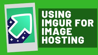 Using IMGUR for Image Hosting [upl. by Ashia]