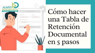 Cómo hacer una Tabla de Retención Documental en 5 pasos [upl. by Moynahan375]