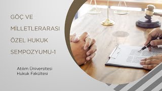 Atılım Üniversitesi Hukuk Fakültesi  Göç ve Milletlerarası Özel Hukuk Sempozyumu1 [upl. by Evangelina]