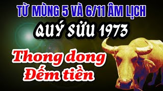 Thời Điểm Vàng Mùng 5 Và 611 Âm Thầy Tử Vi Báo Hiệu Quý Sửu 1973 Thong Dong Đếm Tiền [upl. by Chariot528]