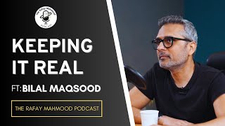 Keeping it real with Bilal Maqsood  The Rafay Mahmood Podcast [upl. by Kleon]