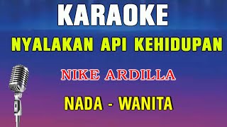 NYALAKAN API KEHIDUPAN  KARAOKE Nada Wanita  Nike Ardilla [upl. by Caddric]