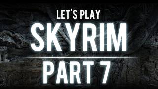 Lets Play Skyrim  Part 7 Argoniassin [upl. by Sadowski]