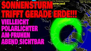 Sonnensturm trifft gerade Erde  Vielleicht Polarlichter von Deutschland aus heute Abend [upl. by Ffilc]