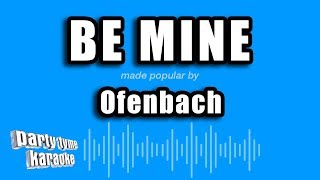 Ofenbach  Be Mine Karaoke Version [upl. by Ahsenav]