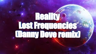 LYRICS  Reality  Lost Frequencies Danny Dove remix [upl. by Ecinaj15]