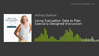 Using Evaluation Data to Plan Specially Designed Instruction [upl. by Pepi]