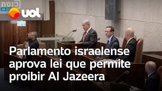 Parlamento de Israel aprova lei que permite proibir Al Jazeera no país [upl. by Innis537]