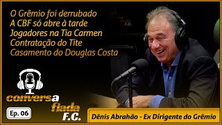 CONVERSA FIADA EP 6  DÊNIS ABRAHÃO [upl. by Thetisa]