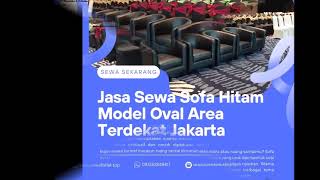 Jasa Sewa Sofa Hitam Model Oval Area Terdekat Jakarta [upl. by Heyer]