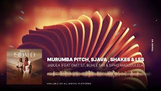 Murumba Pitch Sjava amp Shakes amp Les  Jabula feat Omit ST Buhle Sax amp Sipho Magudulela [upl. by Arleen]