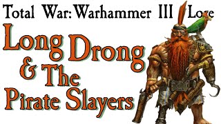 Slayer Pirates and Long Drong Lore TW Warhammer [upl. by Mikael]