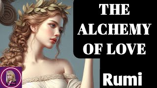 THE ALCHEMY OF LOVE  RUMIPowerful Life Poetry Story Of My Life Sufi poem Love poemLove poetry [upl. by Yasdnyl78]