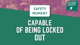 Capable of Being Locked Out Lockout Tagout Part 5  Safety Moment  Exceed Safety [upl. by Attiuqram]