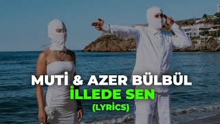 MUTİ × AZER BÜLBÜL  İLLEDE SEN LyricsŞarkı sözleri [upl. by Hillell]