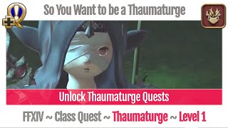 FFXIV Unlock Quest Thaumaturge Level 1  A Realm Reborn  So You Want to be a Thaumaturge [upl. by Aneetsirhc421]