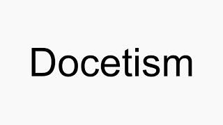 How to pronounce Docetism [upl. by Leahcimnaes]