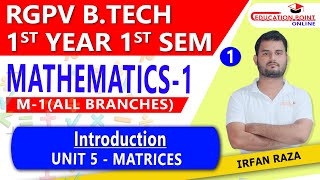 Lec 1 Introduction  Matrices  Mathematics 1 M1 RGPV BTech 1st Year Engineering Mathematics 1 [upl. by Lurette994]