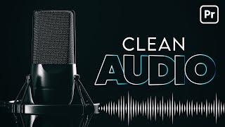 Make Your Audio and Voice Sound Better amp Clean Audio  Premiere Pro Tutorial [upl. by Barr]